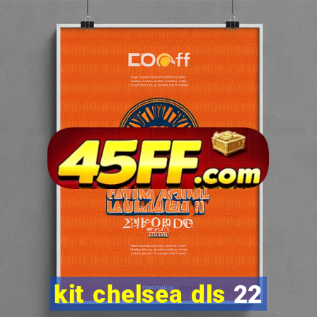 kit chelsea dls 22